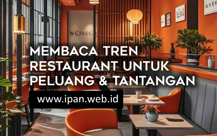Belajar dari Tren Industri Restoran untuk Membaca Peluang dan Tantangan Bagi Pengusaha